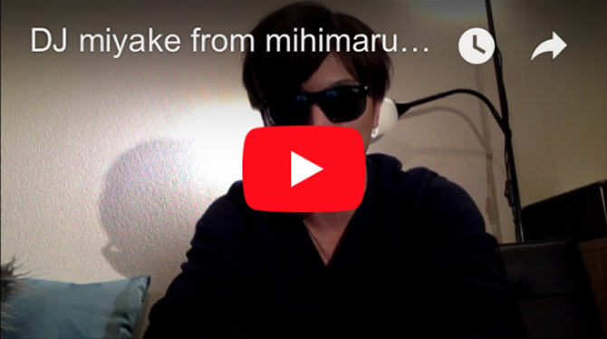 DJ miyake from mihimaru GTコメントUP！
